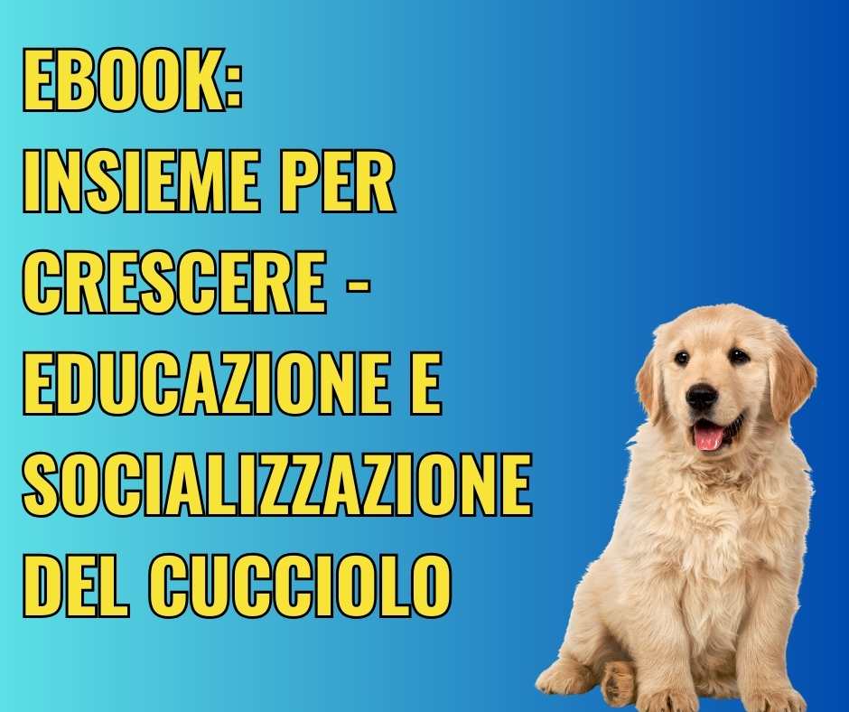 eBook: Insieme per crescere - educazione e socializzazione del cucciolo
